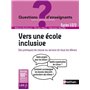 Vers une école inclusive - Des pratiques de classe au service de tous les élèves