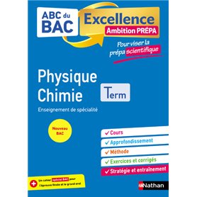 ABC BAC Excellence - Physique Chimie - Prépa Scientifique Term