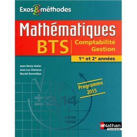 Mathématiques BTS Comptabilité Gestion 1re et 2e années Programme 2015 Exos et méthodes élève
