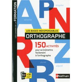 Les bases indispensables Orthographe - Les cahiers de la formation - 2019