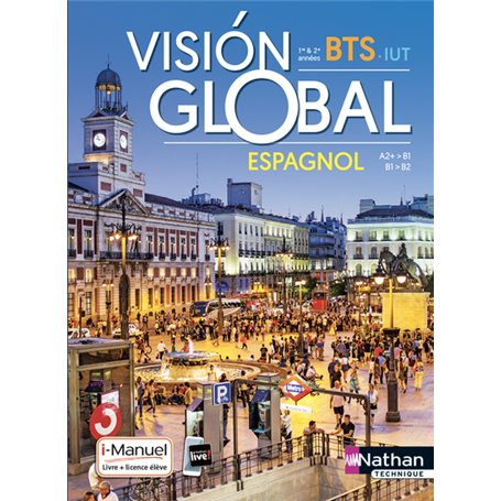 Vision Global - Espagnol - A2+&gt,B1/B1&gt,B2 - BTS 1ère et 2ème années - IUT - Livre + licence élève