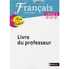 Lire aux éclats Français Cycle 4 2016 - Livre du Professeur