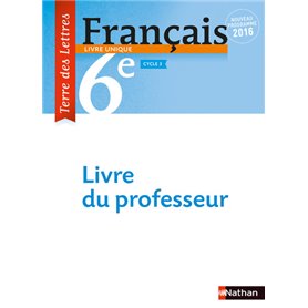 Terre des Lettres Français 6ème 2016 - Livre du Professeur