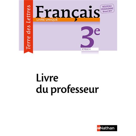 Terre des Lettres Français 3ème 2017 - Livre du Professeur