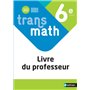 Transmath Mathématiques 6è 2022 - Livre du Professeur