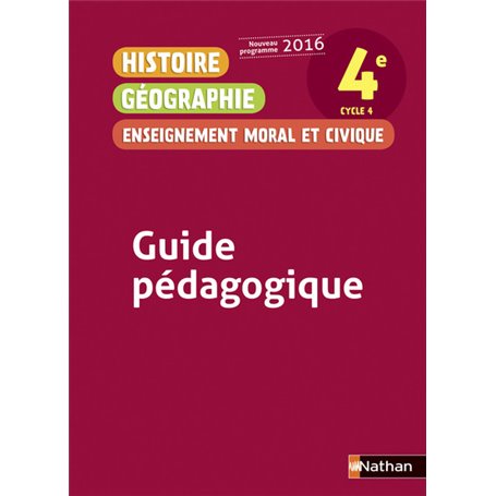 Histoire Géographie Enseignement Moral et Civique 4è 2016 - Guide Pédagogique