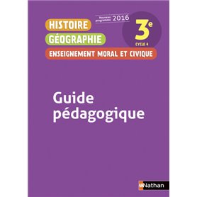 Histoire Géographie Enseignement Moral et Civique 3è 2016 - Guide Pédagogique