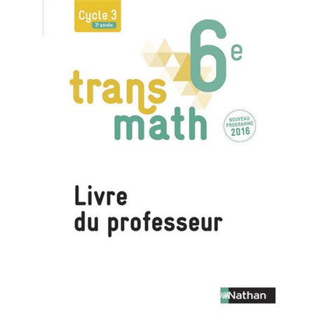 Transmath Mathématiques 6è 2016 - Livre du Professeur