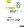 Transmath Mathématiques 6è 2016 - Livre du Professeur