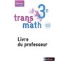 Transmath Mathématiques 3è 2016 - Livre du Professeur