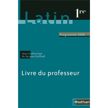 Latin 1re 2008 -Livre du professeur