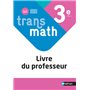 Transmath Mathématiques 3e - Livre du Professeur - 2021