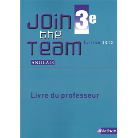 Join the Team 3e 2013 - Livre du professeur