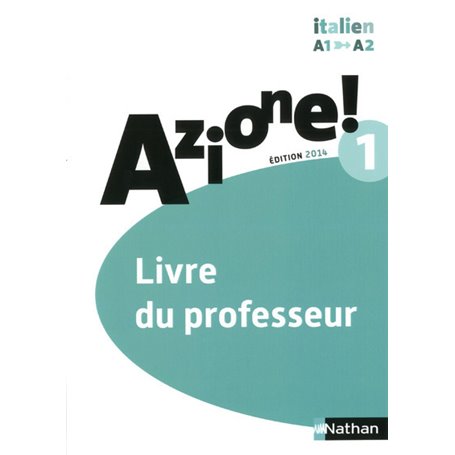 Azione ! Niveau 1 2014 - Livre du professeur