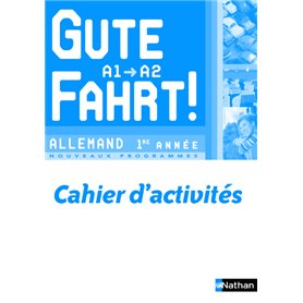 Gute Fahrt ! Allemand 1ère année 2009 - cahier activités