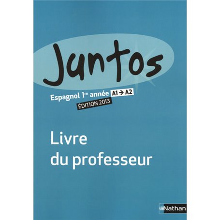 Juntos 1re année 2013 - Livre du professeur