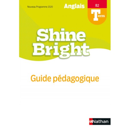 Shine Bright - Guide pédagogique - Terminale - B2 - Livre du Professeur - 2020