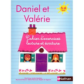 Daniel et Valérie - Cahier d'exercices Lecture écriture 5-6 ans