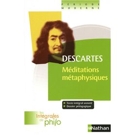 Les intégrales de Philo - DESCARTES, Méditations Métaphysiques