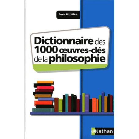 Dictionnaire des 1000 oeuvres clés de la philosophie