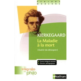 Les intégrales de Philo - KIERKEGAARD, La Maladie à la Mort