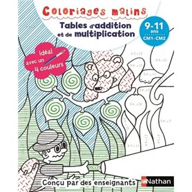 Coloriages malins - Tables d'addition et de multiplication CM1-CM2 - 9-11 ans