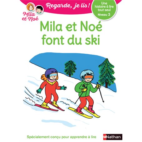 Une histoire à lire tout seul : Mila et Noé font du ski - Niveau 3