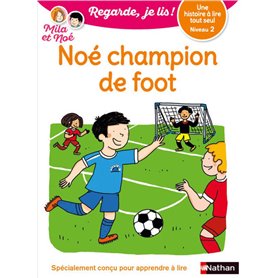 Regarde, je lis ! - Niveau 2 : Noé champion de foot