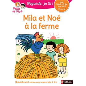 Une histoire à lire tout seul : Mila et Noé à la ferme - Niveau 2