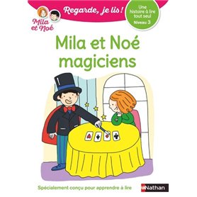 Regarde je lis! Une histoire à lire tout seul - Mila et Noé magiciens - Niveau 3