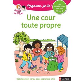 Regarde je lis! Une histoire à lire tout seul - Une cour toute propre - Niveau 3