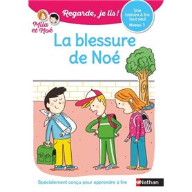 Regarde je lis! Une histoire à lire tout seul - La blessure de Noé Niveau 1