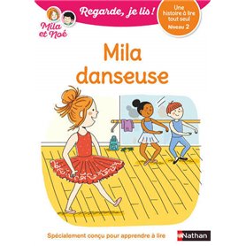 Regarde je lis! Une histoire à lire tout seul - Mila danseuse Niv2