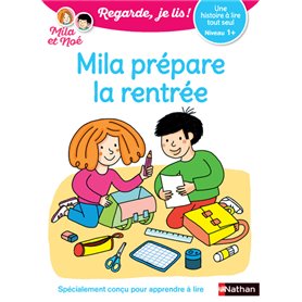 Regarde je lis ! Une histoire à lire tout seul - Mila prépare la rentrée Niv1+