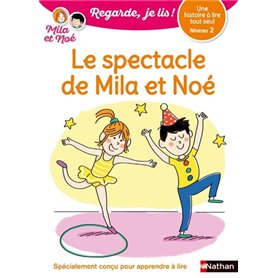 Regarde je lis! Une histoire à lire tout seul - le spectacle de Mila et Noé niv 2