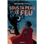 Sous ta peau, le feu