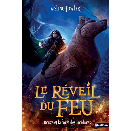 Le réveil du feu - tome 01 Douze et la forêt des Froidures