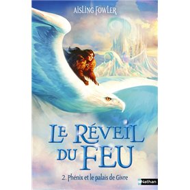 Le reveil du feu - T2 : Phenix et le palais de Givre