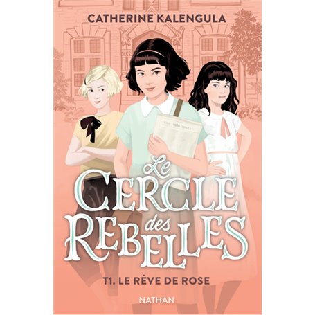 Le Cercle des rebelles T1: Le rêve de Rose