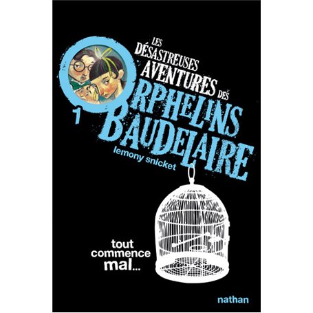 Les Désastreuses aventures des orphelins Baudelaire 1: Tout commence mal