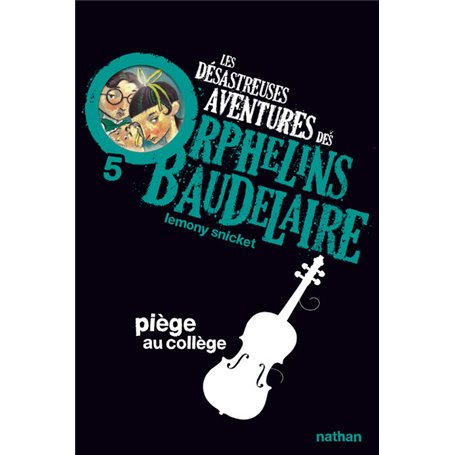 Les Désastreuses aventures des orphelins Baudelaire 5: Piège au collège