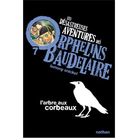 Les Désastreuses aventures des orphelins Baudelaire 7: L'Arbre aux corbeaux