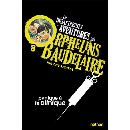 Les Désastreuses aventures des orphelins Baudelaire 8: Panique à a clinique