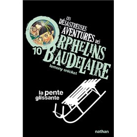 Les Désastreuses aventures des orphelins Baudelaire 10: La Pente glissante