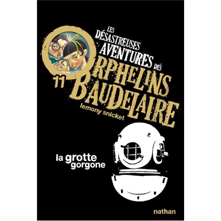 Les Désastreuses aventures des orphelins Baudelaire 11: La Grotte gorgone