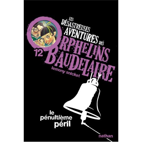 Les Désastreuses aventures des orphelins Baudelaire 12: Le Pénultième péril