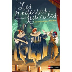 Les médecins ridicules: En coulisse avec Molière