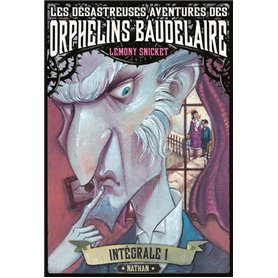 Les désastreuses aventures des Orphelins Baudelaire:Intégral 1