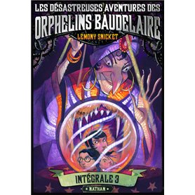 Les désastreuses aventures des Orphelins Baudelaire:Intégral 3