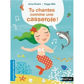 Tu chantes comme une casserole !